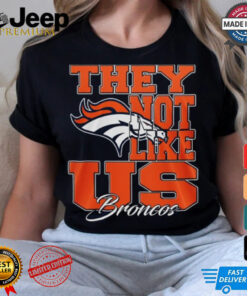 Design Denver Broncos They Not Like Us Broncos Shirt