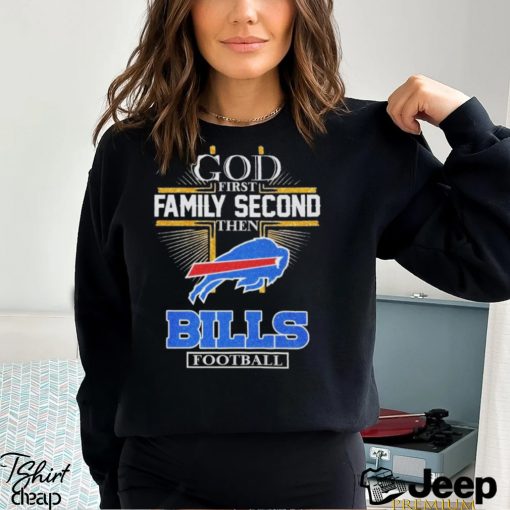 Design God First Family Second Then Bills Football Logo Shirt