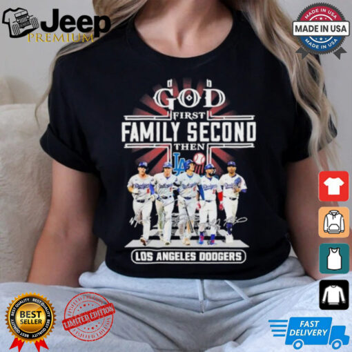 Design God First Family Second Then Los Angeles Dodgers 2024 Signatures Shirt