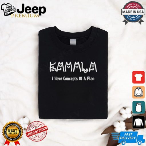 Design Kamala i have concepts of a plan Kamala Cat T Shirt