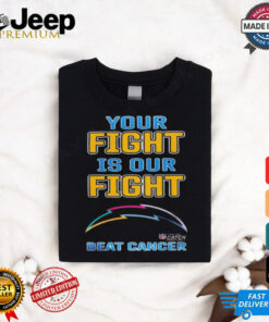 Design Los Angeles Chargers Your Fight Is Our Fight Beat Cancer Shirt