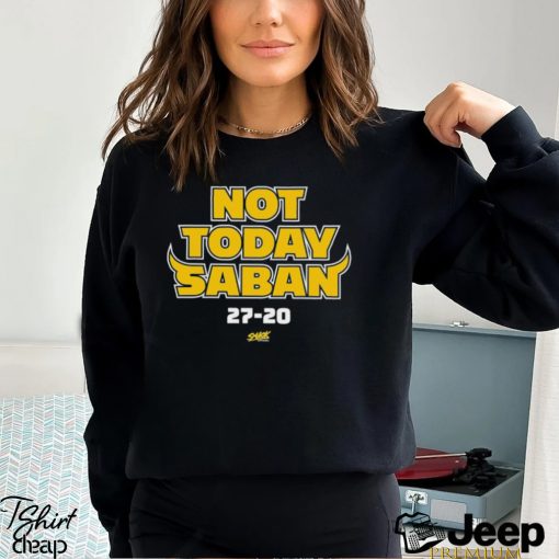 Design Not Today Saban for Michigan College Fans Shirt
