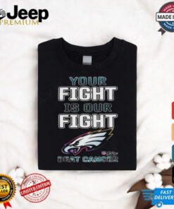 Design Philadelphia Eagles Your Fight Is Our Fight Beat Cancer Shirt