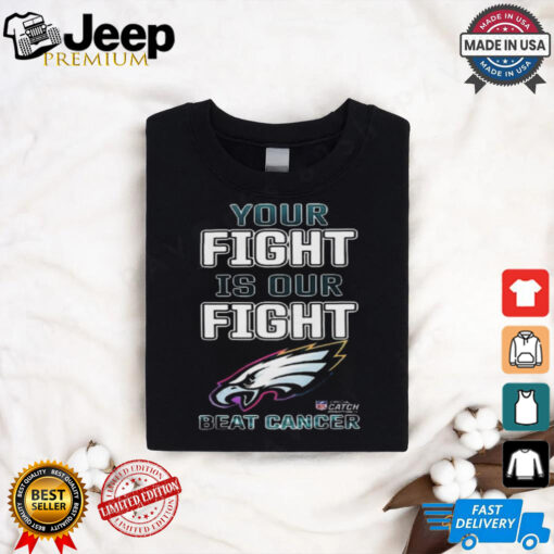 Design Philadelphia Eagles Your Fight Is Our Fight Beat Cancer Shirt