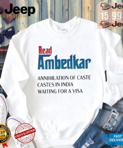 Design Prudy Ray Read Ambedkar Annihilation Of Caste Castes In India Waiting For A Visa Shirt