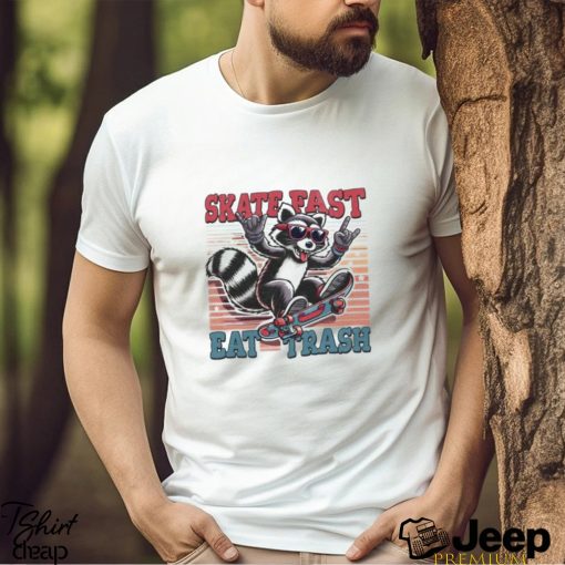 Design Skate Fast Eat Trash Rocker Raccoon Skater T shirt