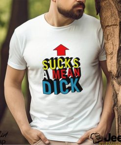 Design Teenhearts Sucks A Mean Dick Up Arrow Shirt