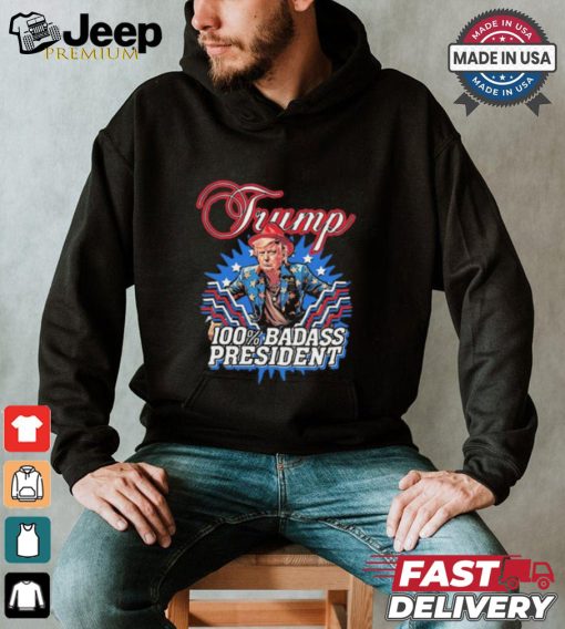 Design Trump 100% Badass President Shirt