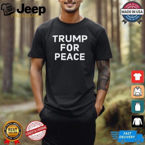 Design Trump For Peace Shirt