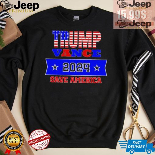 Design Trump Vance 2024 Save America T Shirt