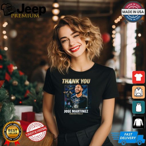 Designs Thank You Jose Martinez Forever Philly Shirt