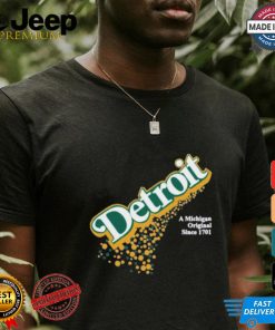 Detroit A Michigan Original Since 1701 T shirt