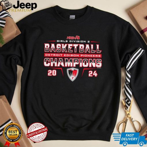 Detroit Edison Pioneers 2024 MHSAA Girls Division D2 Basketball Champions shirt