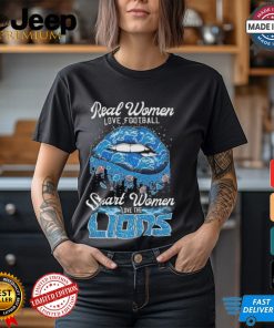 Detroit Lions Real Women Love Football Smart Women Love The Lions Lips Shirt