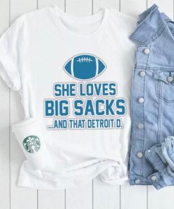 Detroit Lions she loves big sacks and that Detroit D. 2024 t shirt