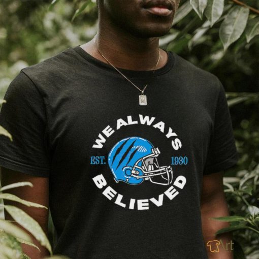 Detroit Lions we always believed Est 1930 shirt