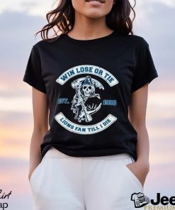 Detroit Lions win lose or tie Lions fan till I die shirt