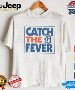 Detroit Tigers Catch The Fever Shirt