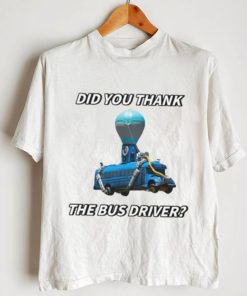 Did You Thank The Bus Driver Cringey T Shirt