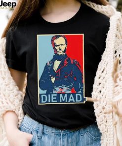 Die Mad William Tecumseh Sherman Shirt