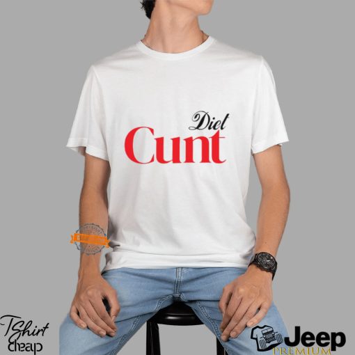 Diet Cunt Shirt