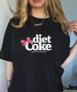 Diet coke just for the taste of it shirt