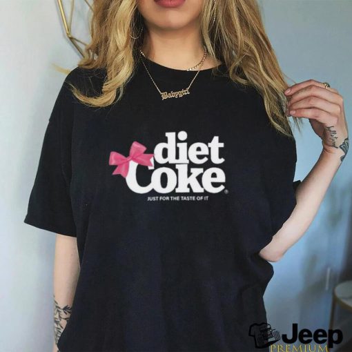 Diet coke just for the taste of it shirt