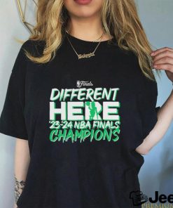 Different Here Boston Celtics 2023 2024 NBA Finals Champions Shirt