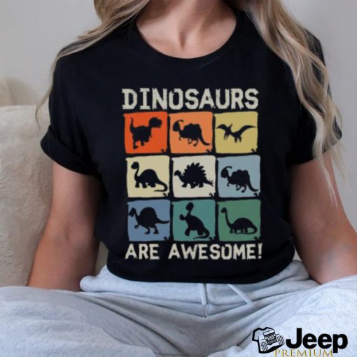 Dinosaurs Are Awesome T shirt