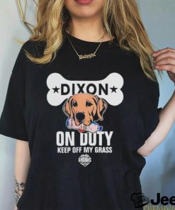 Dixon on duty keep off my grass dog shirt