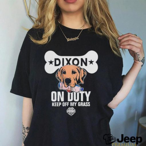 Dixon on duty keep off my grass dog shirt