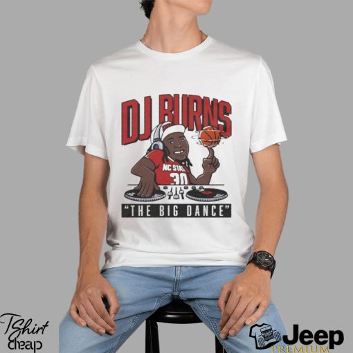 Dj Burns The Big Dance Shirt