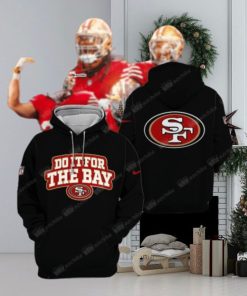 Do It For The Bay San Francisco 49ers Hoodie