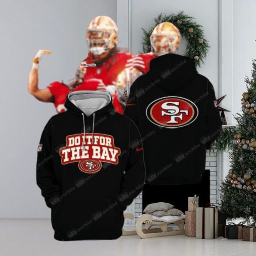 Do It For The Bay San Francisco 49ers Hoodie