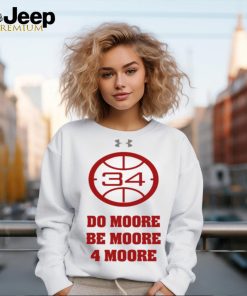 Do Moore Be Moore 4 Moore T shirt