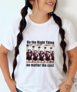 Do The Right Thing No Matter The Cost Shirt