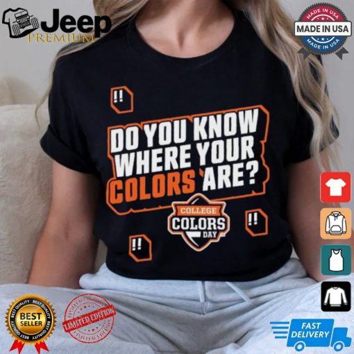 Do You Know Where Your Colors Are College Colors Day T shirt