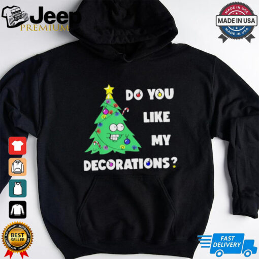 Do You Like My Decorations Xmas Lights Shirt