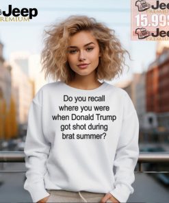 Do You Recall Where You Were When Donald Trump Got Shot During Brat Summer T Shirts