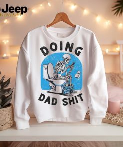 Doing Dad Shit Funny Skeleton T Shirt