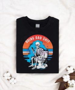 Doing Dad Shit Funny Skeleton Vintage Shirt