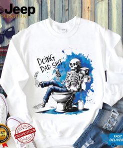 Doing Dad shit skeleton shirt