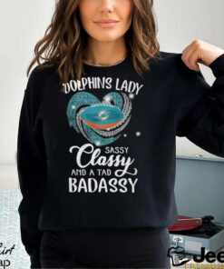 Dolphins Laydy Sassy Classy And A Tad Badassy Shirt