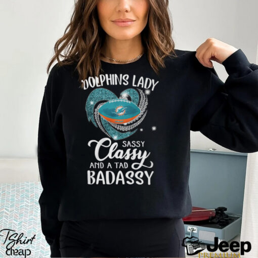 Dolphins Laydy Sassy Classy And A Tad Badassy Shirt