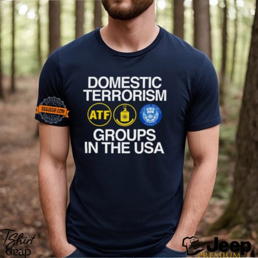 Domestic Terrorism Groups In The Usa Shirt