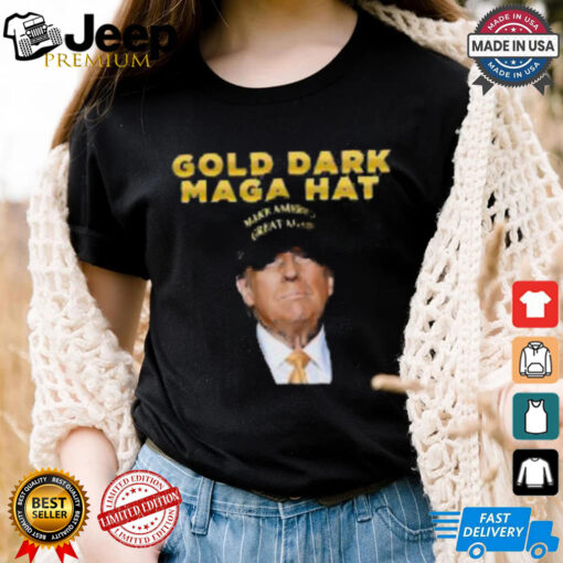 Donald Trump Gold Dark MAGA Hat Met With Joe Rogan Make America Great Again 2024 T shirt