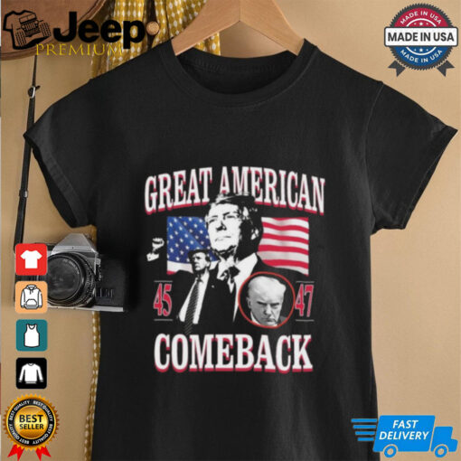 Donald Trump Great American 45 And 47 Comeback Shirt