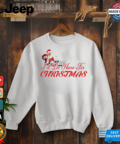 Donald Trump I’ll be home for Christmas shirt