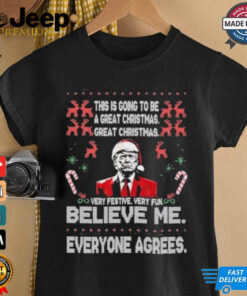 Donald Trump Merry Christmas Ugly Believe Me Everyone Agrees T Shirt