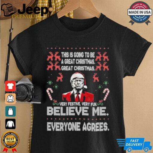 Donald Trump Merry Christmas Ugly Believe Me Everyone Agrees T Shirt